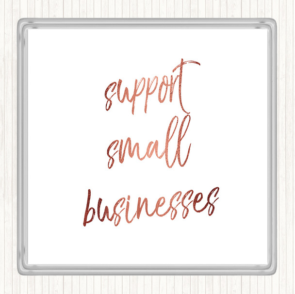 Rose Gold Support Small Businesses Quote Coaster