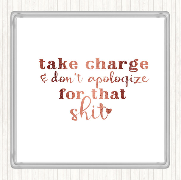 Rose Gold Take Charge Don't Apologise Quote Coaster