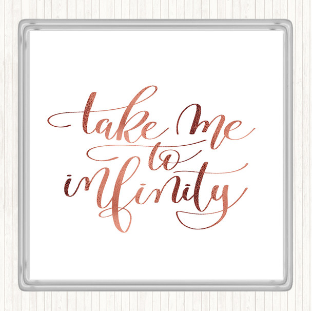 Rose Gold Take Me To Infinity Quote Coaster