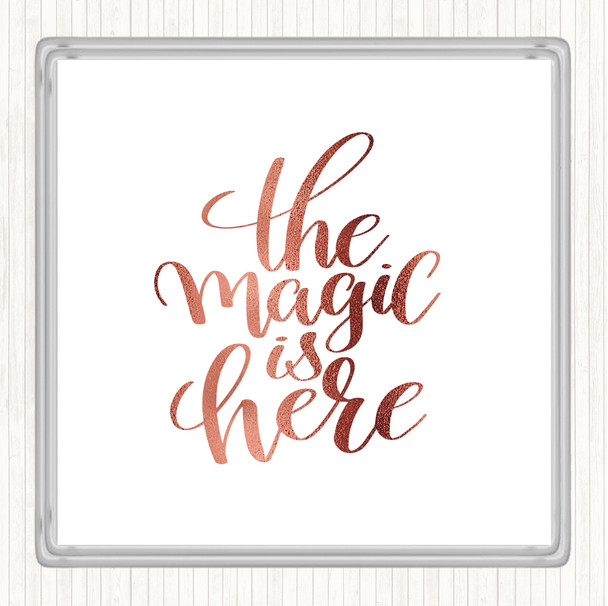 Rose Gold The Magic Is Here Quote Coaster