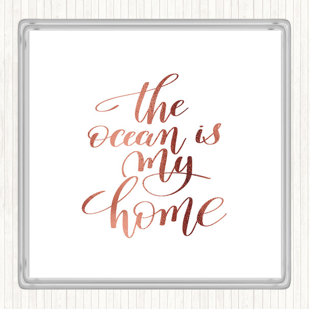 Rose Gold The Ocean Is My Home Quote Coaster