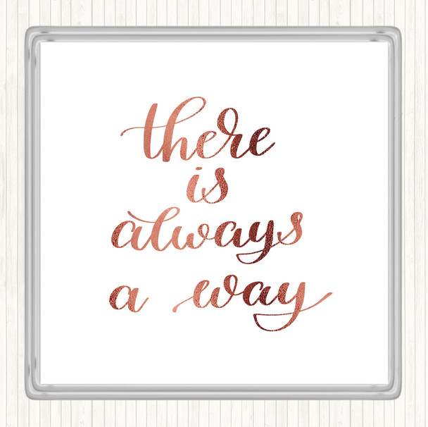 Rose Gold There Is Always A Way Quote Coaster