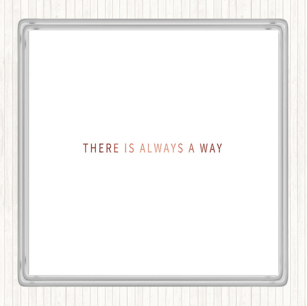 Rose Gold There's Always A Way Quote Coaster