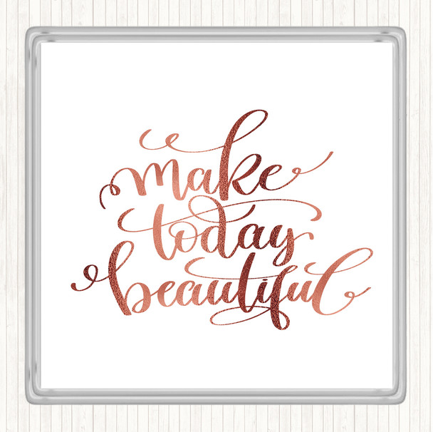 Rose Gold Today Beautiful Quote Coaster