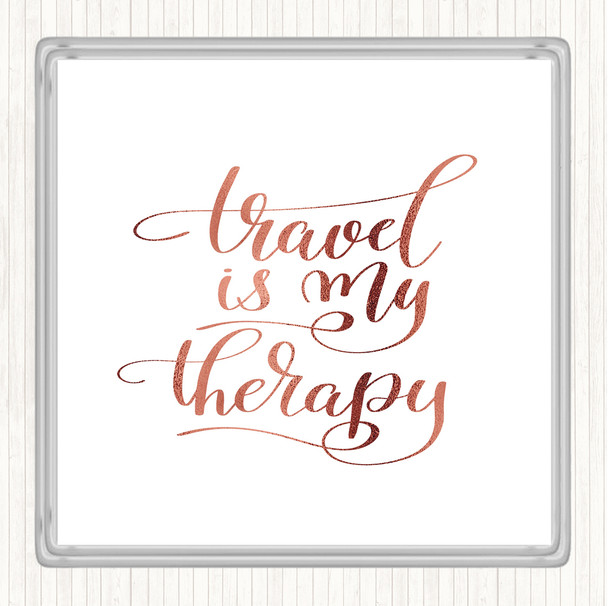 Rose Gold Travel My Therapy Quote Coaster