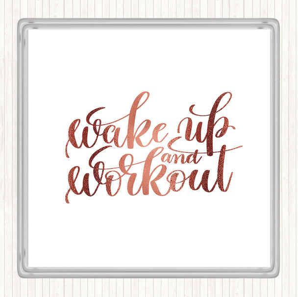 Rose Gold Wake Up And Workout Quote Coaster