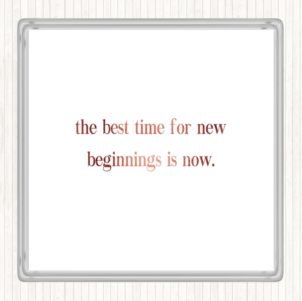 Rose Gold Best Time For New Beginnings Quote Coaster