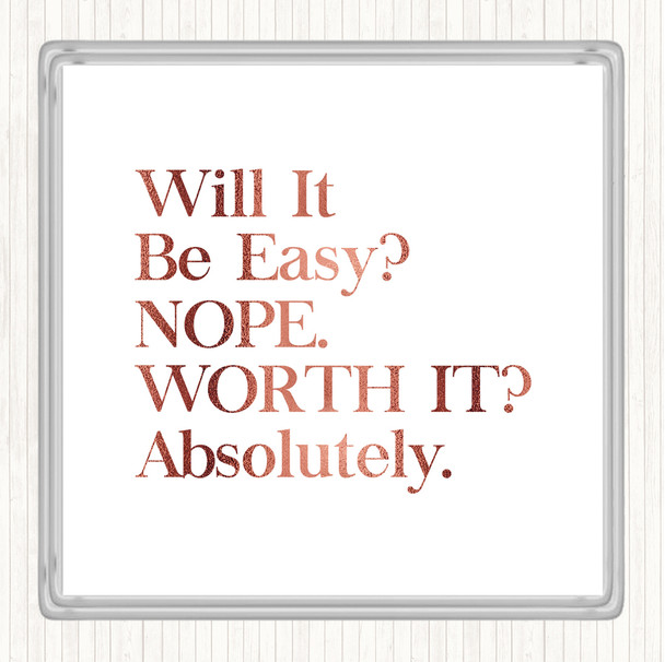 Rose Gold Will It Be Easy Quote Coaster