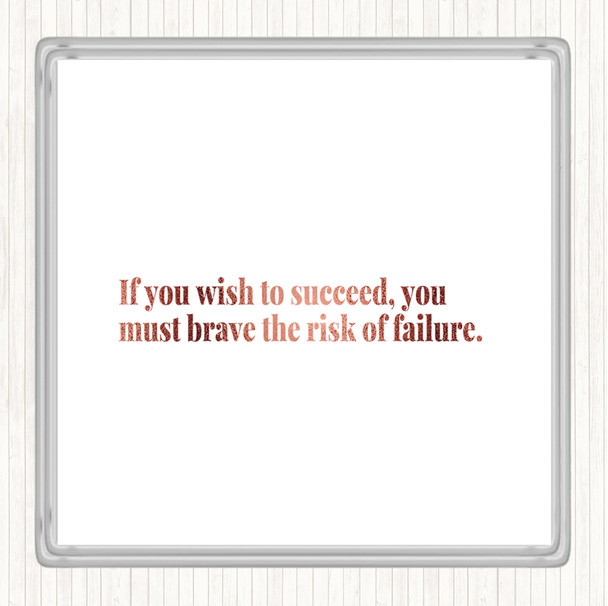 Rose Gold Wish To Succeed You Must Risk Failure Quote Coaster