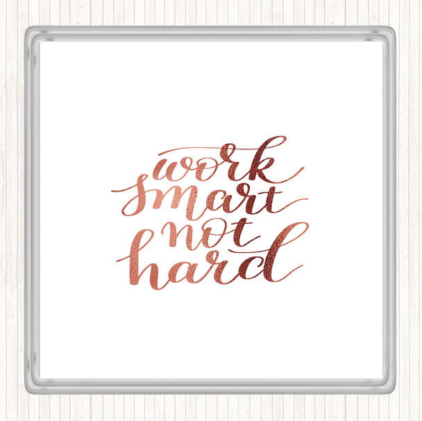 Rose Gold Work Smart Not Hard Quote Coaster
