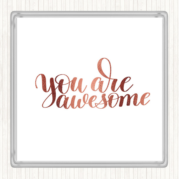 Rose Gold You Are Awesome Quote Coaster