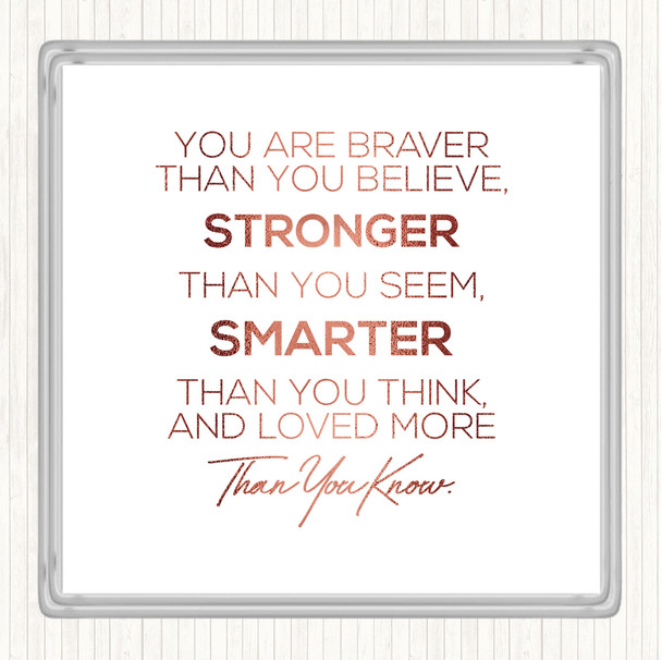 Rose Gold You Are Braver Quote Coaster