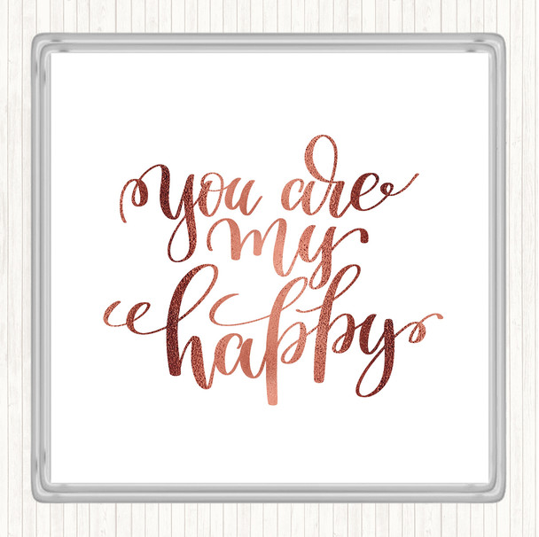 Rose Gold You Are My Happy Quote Coaster