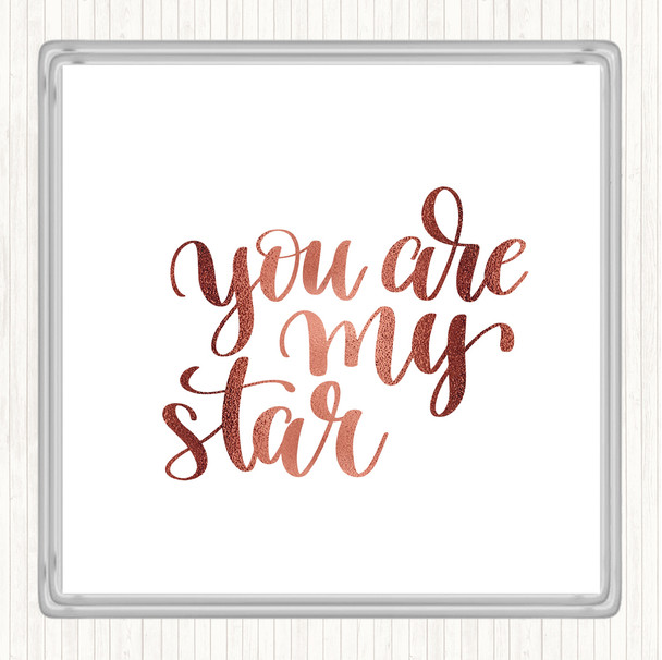 Rose Gold You Are My Star Quote Coaster