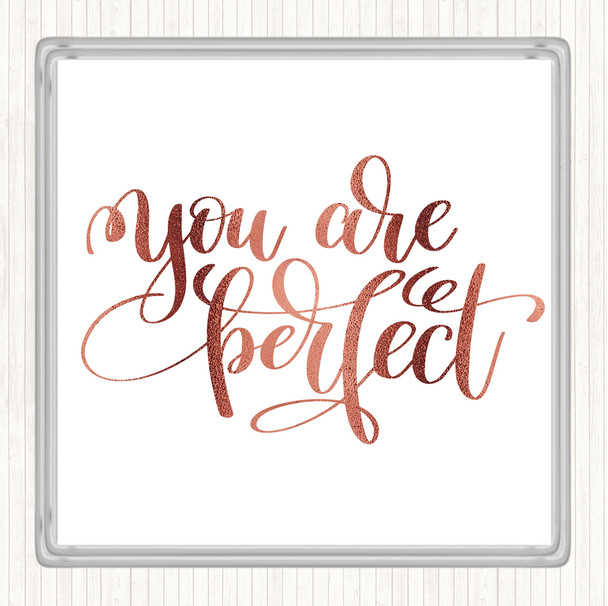 Rose Gold You Are Perfect Quote Coaster