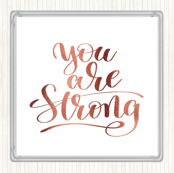 Rose Gold You Are Strong Quote Coaster