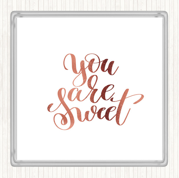 Rose Gold You Are Sweet Quote Coaster