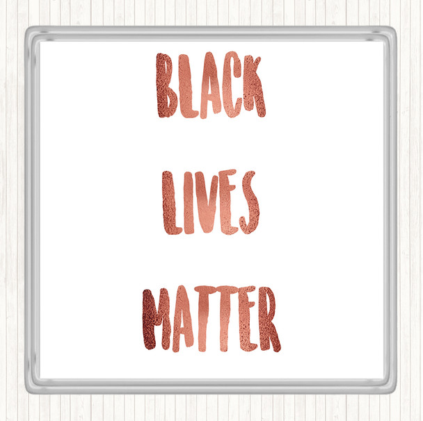 Rose Gold Black Lives Matter Quote Coaster