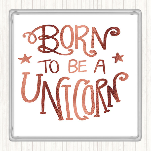 Rose Gold Born-To-Be-Unicorn-3 Quote Coaster
