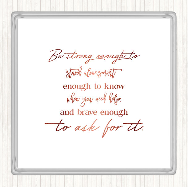 Rose Gold Brave Enough To Ask Quote Coaster