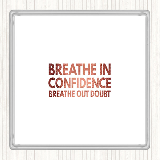 Rose Gold Breathe In Confidence Quote Coaster