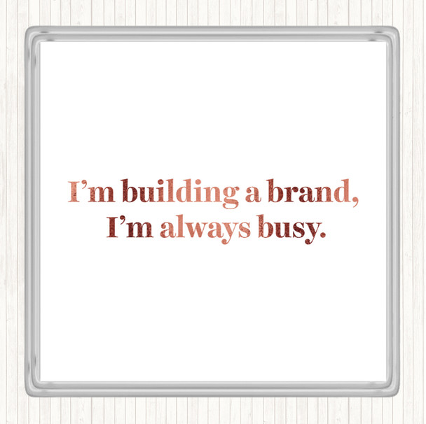 Rose Gold Building A Brand Quote Coaster