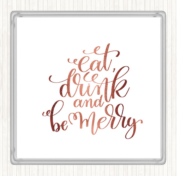 Rose Gold Christmas Eat Drink Be Merry Quote Coaster
