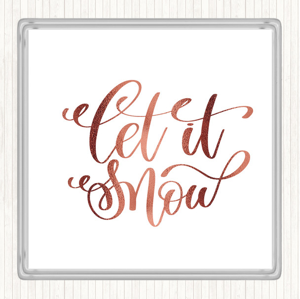 Rose Gold Christmas Let It Snow Quote Coaster