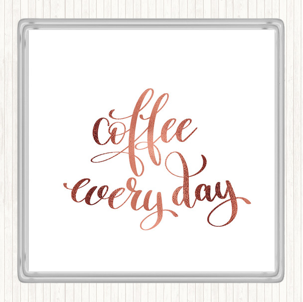 Rose Gold Coffee Everyday Quote Coaster