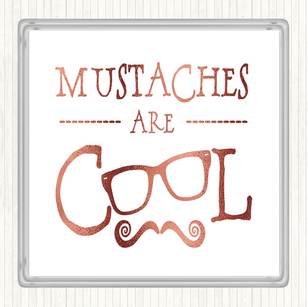 Rose Gold Cool Mustache Quote Coaster