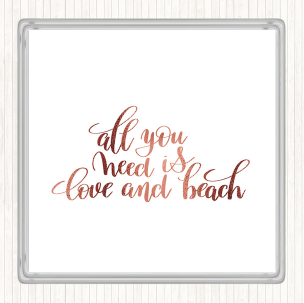 Rose Gold All You Need Is Love And Beach Quote Coaster