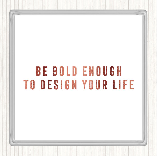 Rose Gold Design Your Life Quote Coaster