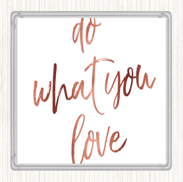 Rose Gold Do What You Quote Coaster