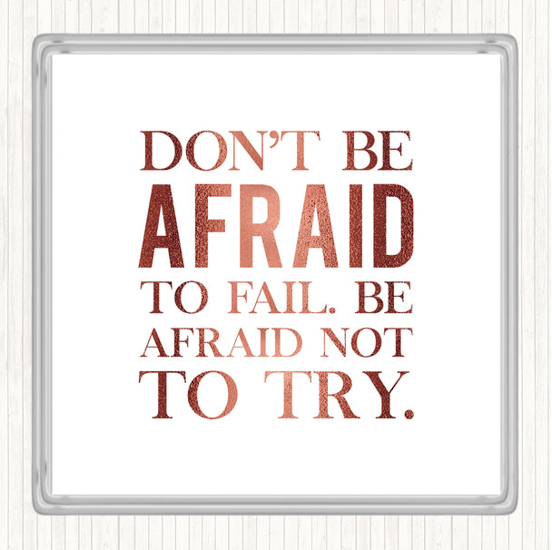 Rose Gold Don't Be Afraid Quote Coaster