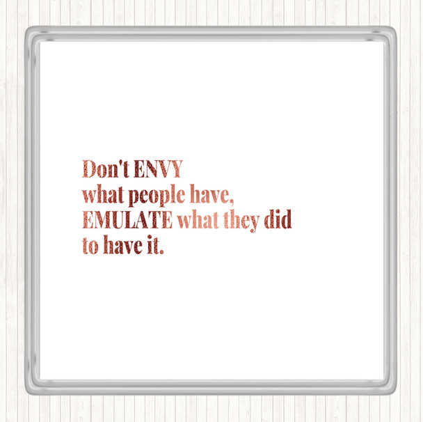 Rose Gold Don't Envy What People Have Quote Coaster