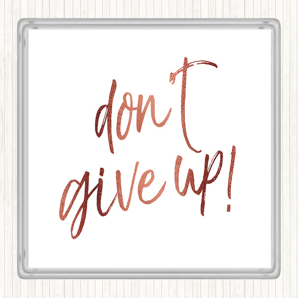 Rose Gold Don't Give Up Quote Coaster