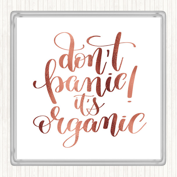 Rose Gold Don't Panic Its Organic Quote Coaster