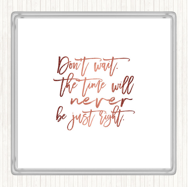 Rose Gold Don't Wait Quote Coaster