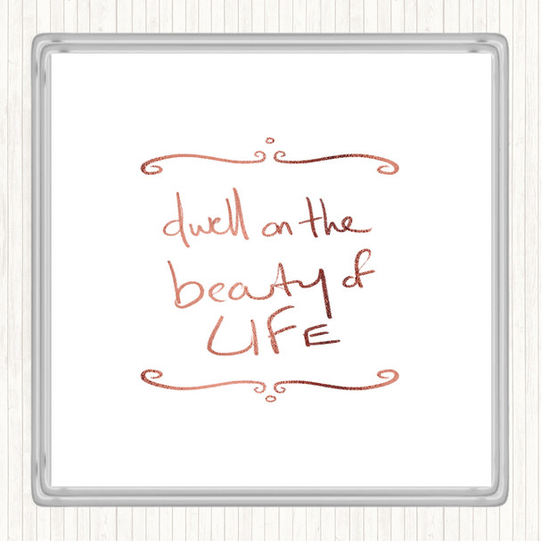 Rose Gold Dwell On Beauty Quote Coaster