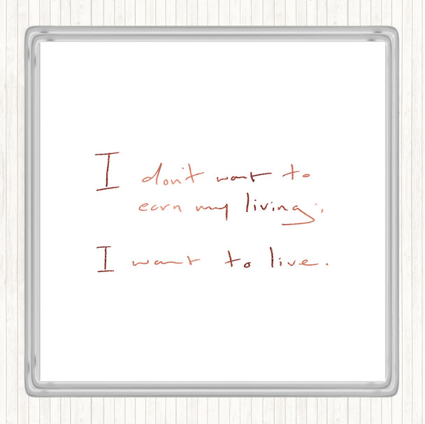 Rose Gold Earn My Living Quote Coaster