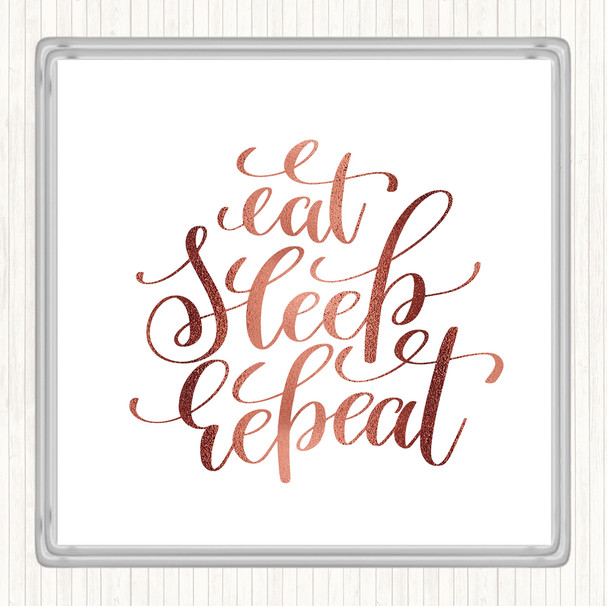 Rose Gold Eat Sleep Repeat Quote Coaster