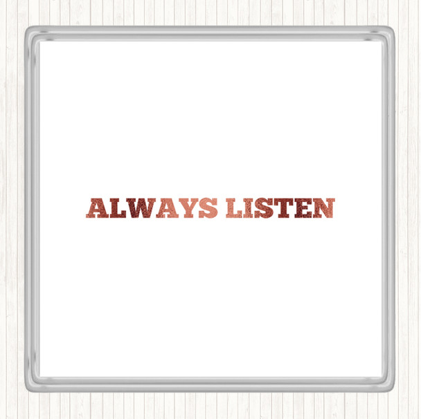 Rose Gold Always Listen Quote Coaster