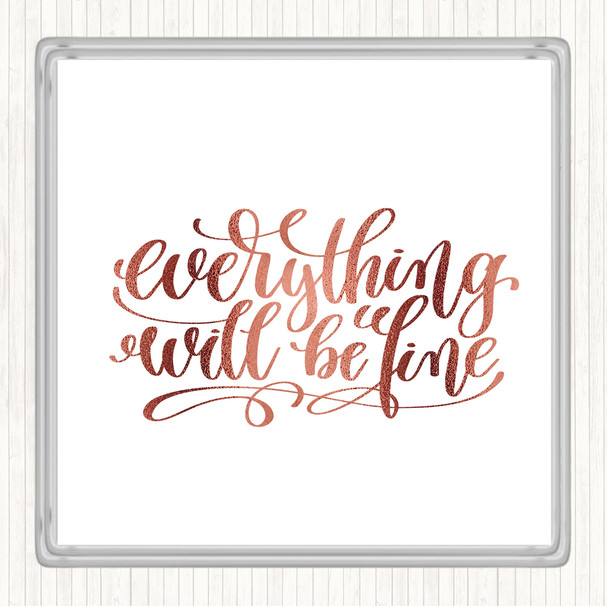 Rose Gold Everything Will Be Fine Quote Coaster