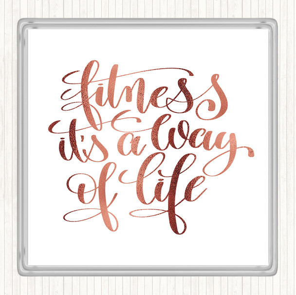Rose Gold Fitness Is A Way Of Life Quote Coaster