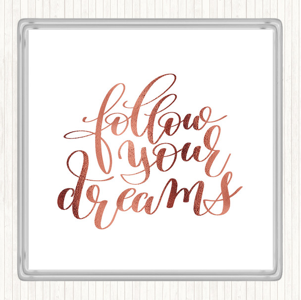 Rose Gold Follow Your Dreams Quote Coaster