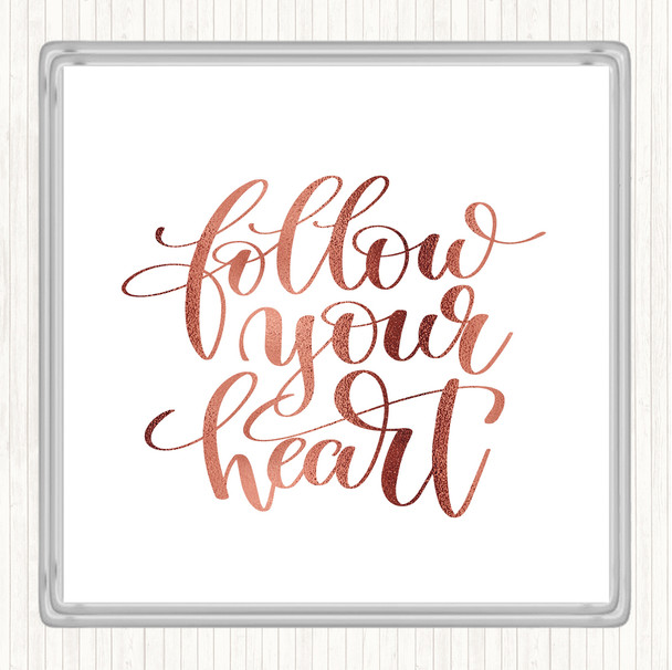 Rose Gold Follow Your Heart Quote Coaster