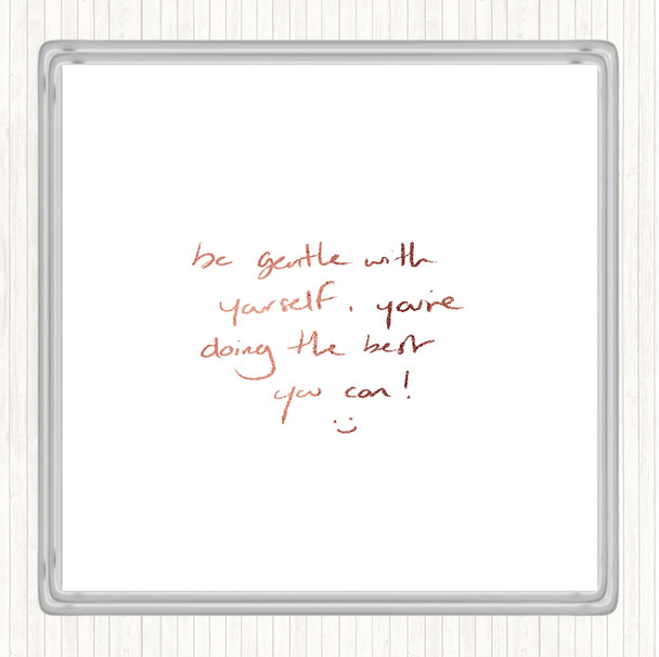 Rose Gold Gentle With Yourself Quote Coaster