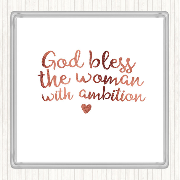 Rose Gold God Bless The Woman With Ambition Quote Coaster