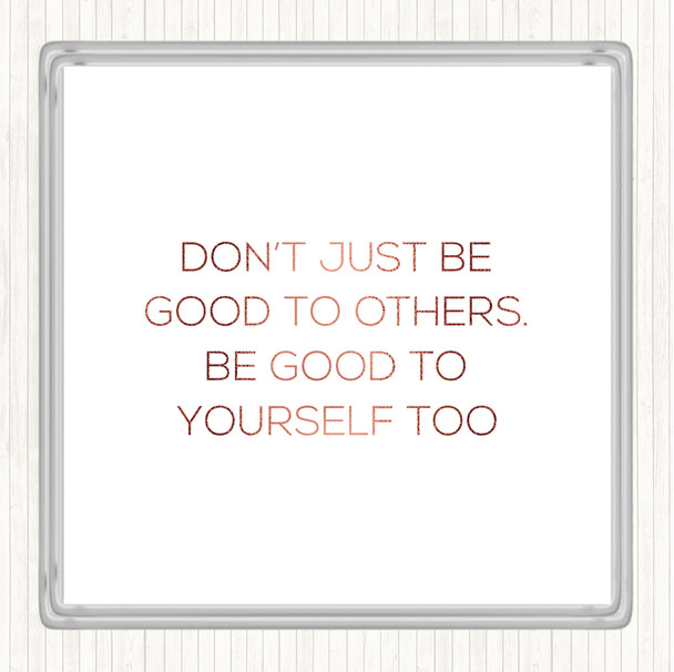 Rose Gold Good To Others Quote Coaster