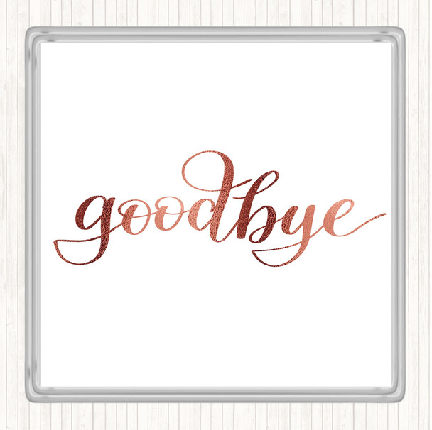 Rose Gold Goodbye Quote Coaster